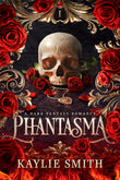 Front cover of the book 'Phantasma: A dark fantasy romance' by Kaylie Smith.