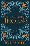 Front cover of the book 'The Language of Thorns: Midnight Tales and Dangerous Magic' by Leigh Bardugo and Sara Kipin.