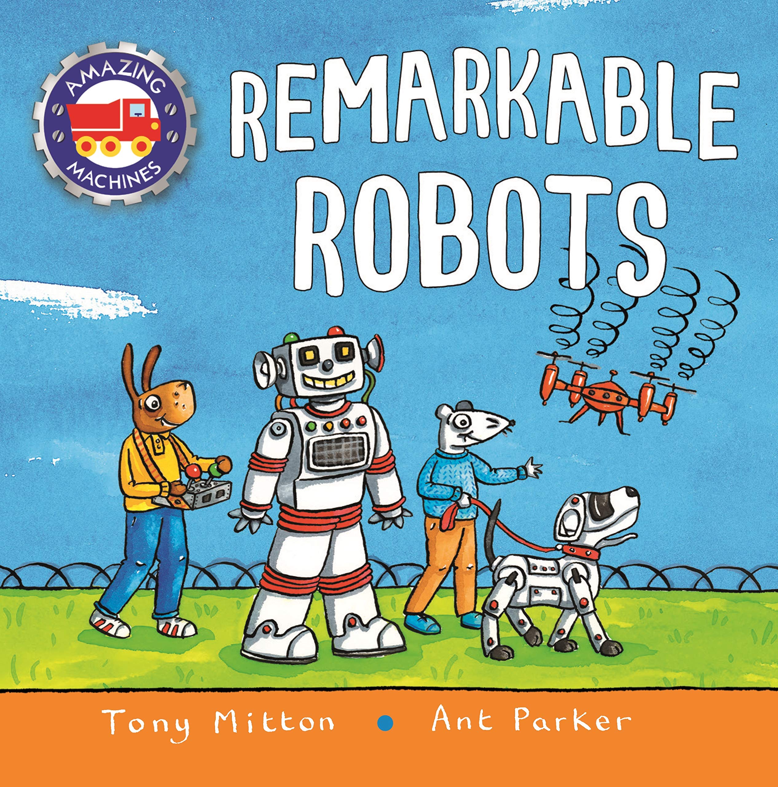 Front cover of the book 'Amazing Machines: Remarkable Robots' by Tony Mitton.