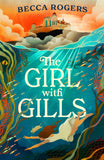 Front cover of the book 'The Girl with Gills' by Becca Rogers.