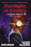 Front cover of the book 'Five Nights at Freddy's: Fazbear Frights #4: Step Closer' by Scott Cawthon, Andrea Waggener.