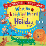 Front cover of the book 'What the Ladybird Heard on Holiday (What the Ladybird Heard, 3)' by Julia Donaldson.