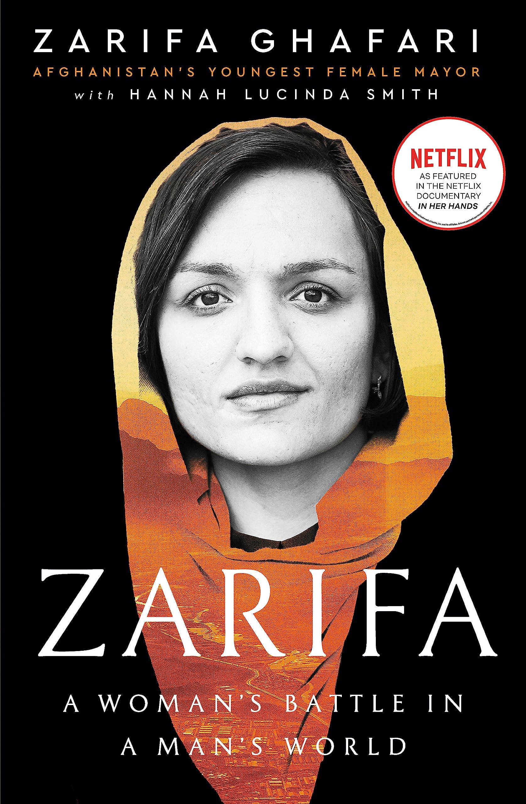 Front cover of the book 'Zarifa: A Woman's Battle in a Man's World, by Afghanistan's Youngest Female Mayor. As Featured in the NETFLIX documentar' by Zarifa Ghafari & Hannah Lucinda Smith.
