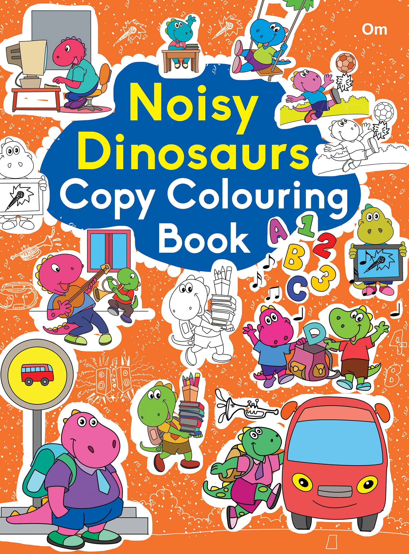 Front cover of the book 'Copy Colouring Book Noisy Dinosaurs' by Om Books.