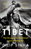 Front cover of the book 'Imperial Games in Tibet' by Dilip Sinha.