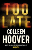 Front cover of the book 'Too late' by Colleen Hoover.