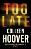 Front cover of the book 'Too late' by Colleen Hoover.