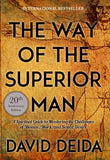 The Way of the Superior Man: A Spiritual Guide to Mastering the Challenges of Women, Work, and Sexual Desire (20th Anniversary Edition) St. Martin's Essentials / Sounds True