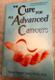 The Cure for All Advanced Cancers PaperbackÐ  by Hulda Regehr Clark (Author)