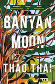 Front cover of the book 'Quercus Publishing Banyan Moon A sweeping historical novel about mothers, daughters and family secrets.' by Thao Thai.