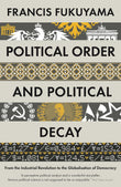 Front cover of the book 'Political Order and Political Decay' by Fukuyama,Francis.