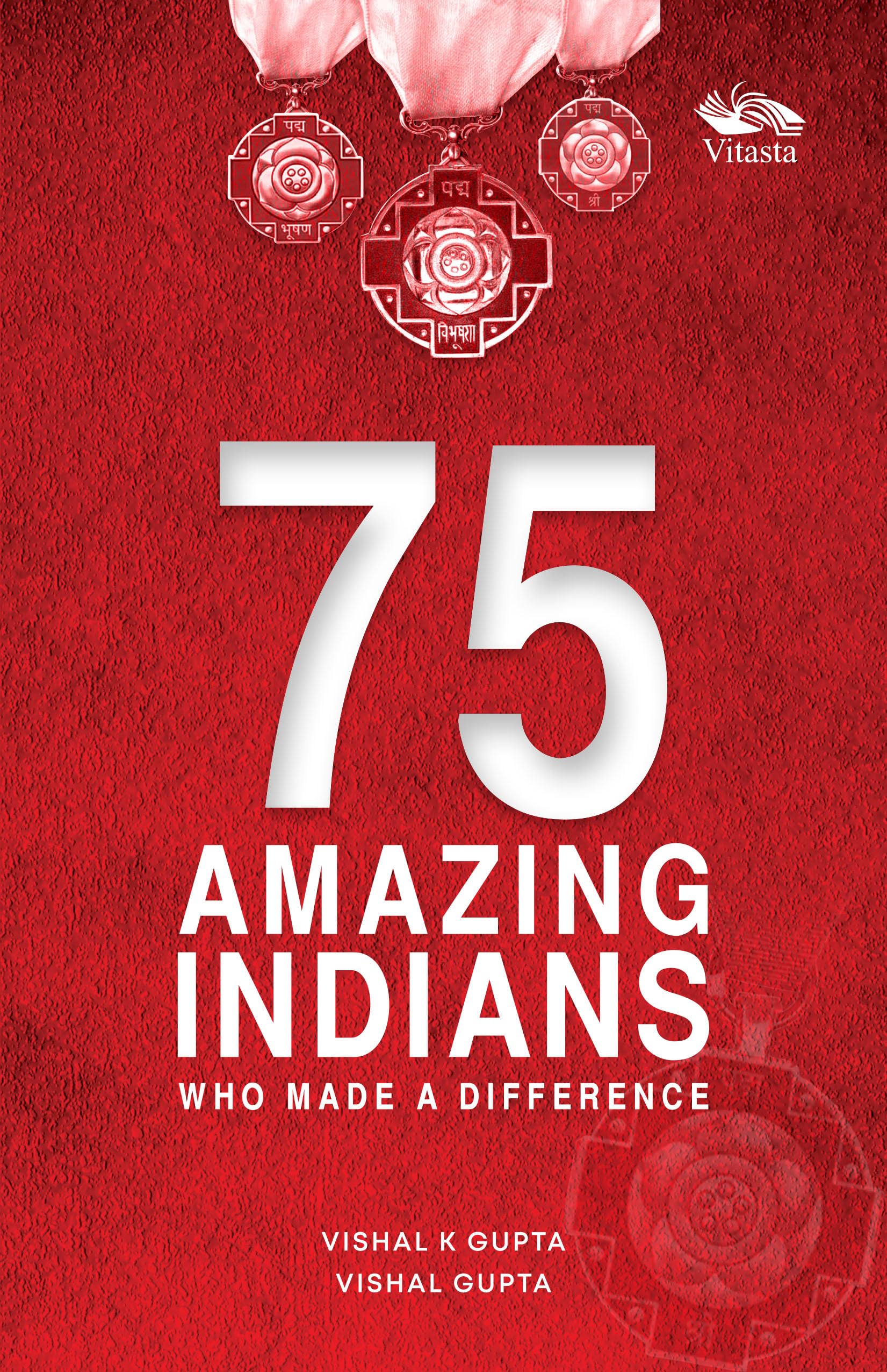 Front cover of the book '75 Amazing Indians: Who Made a Difference' by Vishal K Gupta & Vishal Gupta.