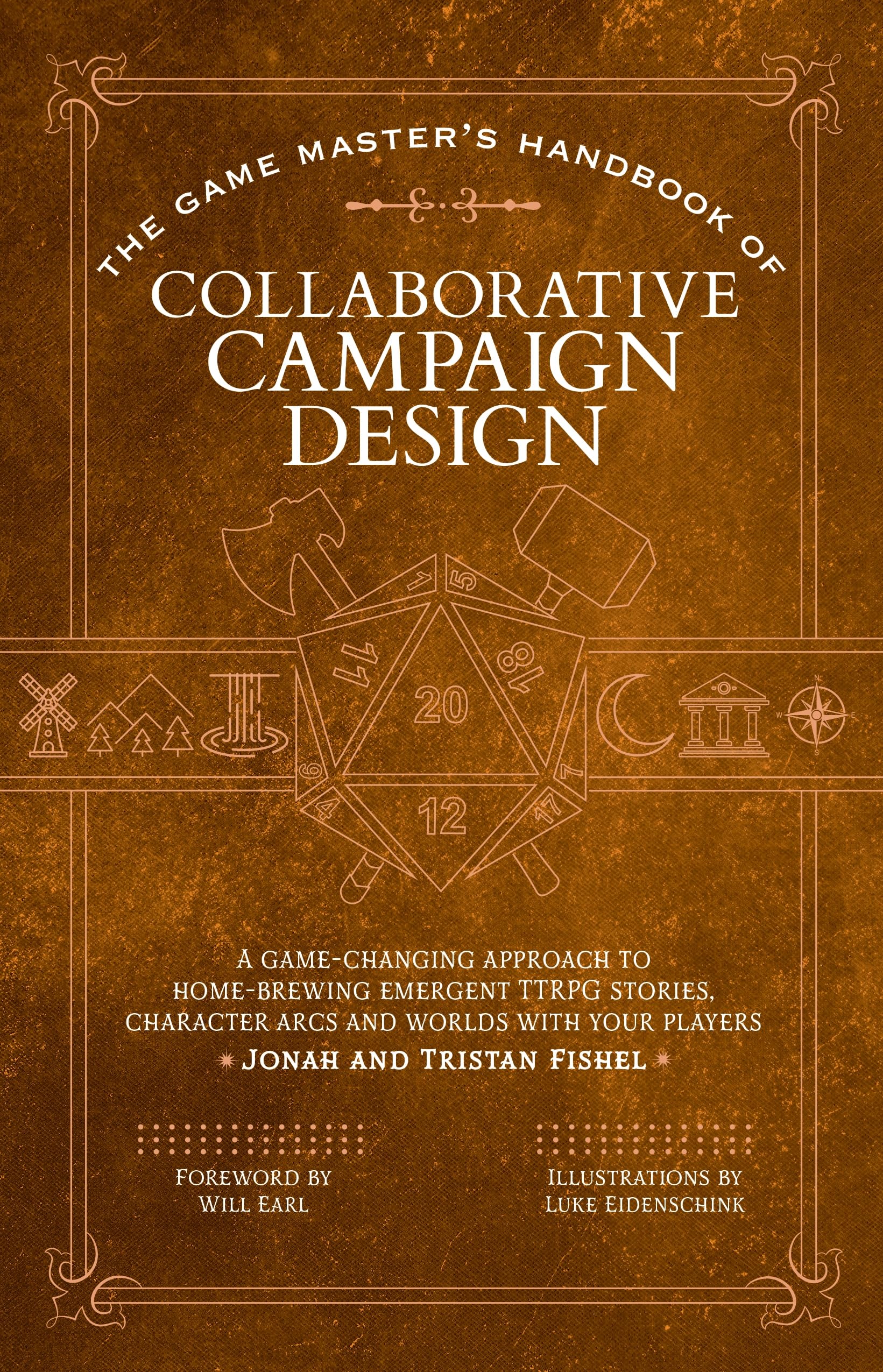 Front cover of the book 'The Game Master's Handbook of Collaborative Campaign Design: A game-changing approach to homebrewing emergent TTRPG stor' by Jonah Fishel, Tristan Fishel, Luke Eidenschink, Will Earl.