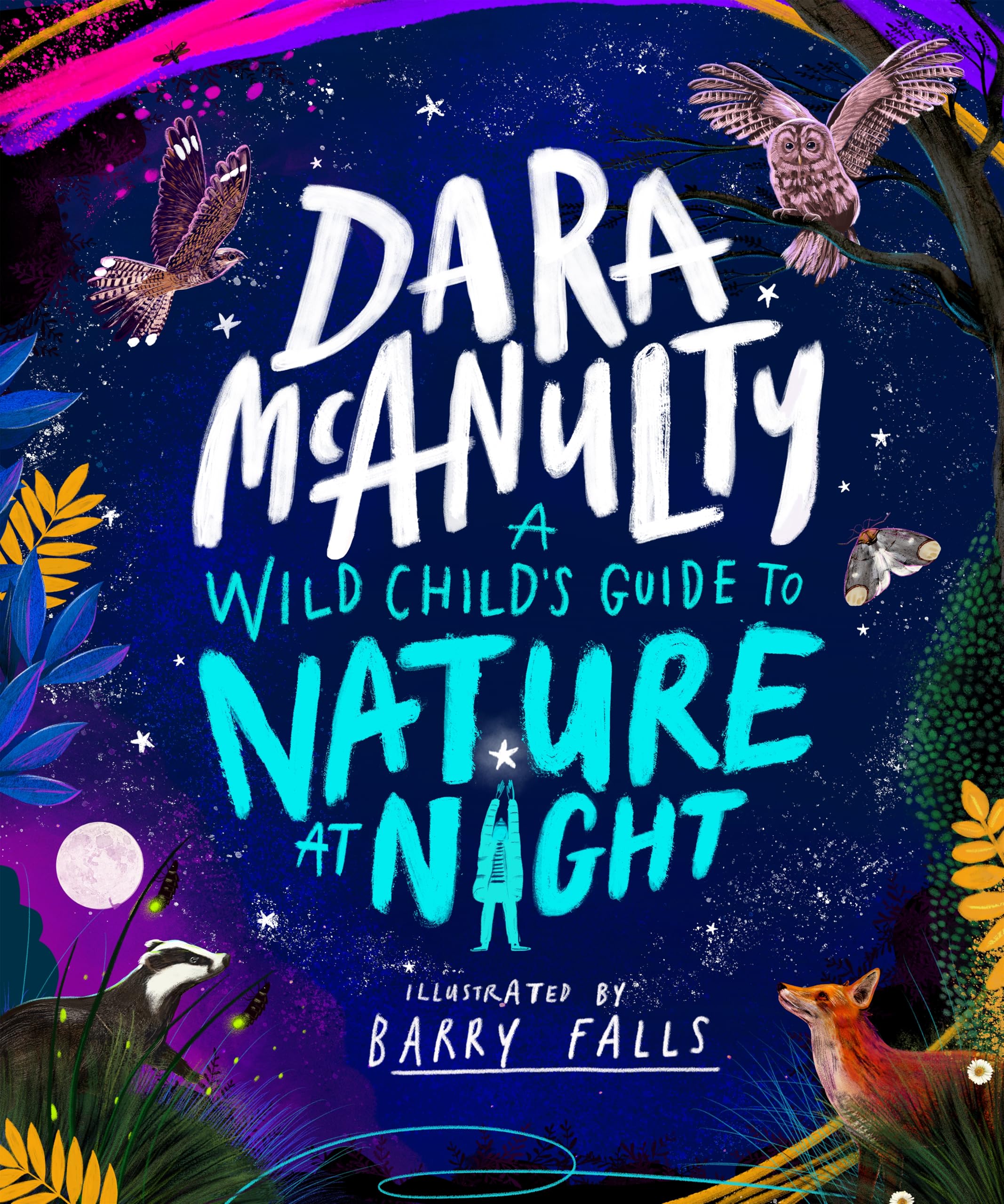 Front cover of the book 'A Wild Child's Guide to Nature at Night' by Dara McAnulty, Barry Falls.
