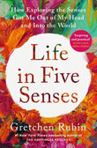 Front cover of the book 'John Murray One Life in Five Senses How Exploring the Senses Got Me Out of My Head and Into the World.' by Gretchen Rubin.