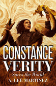 Front cover of the book 'Constance Verity Saves the World: Sequel to The Last Adventure of Constance Verity, the forthcoming blockbuster starring' by A. Lee Martinez.