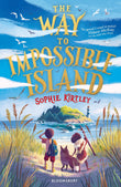 Front cover of the book 'The Way To Impossible Island' by Sophie Kirtley.