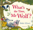 Front cover of the book 'What's the Time, Mr Wolf?' by Debi Gliori.
