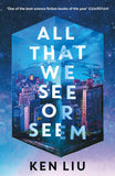 Front cover of the book 'All That We See or Seem' by Ken Liu.