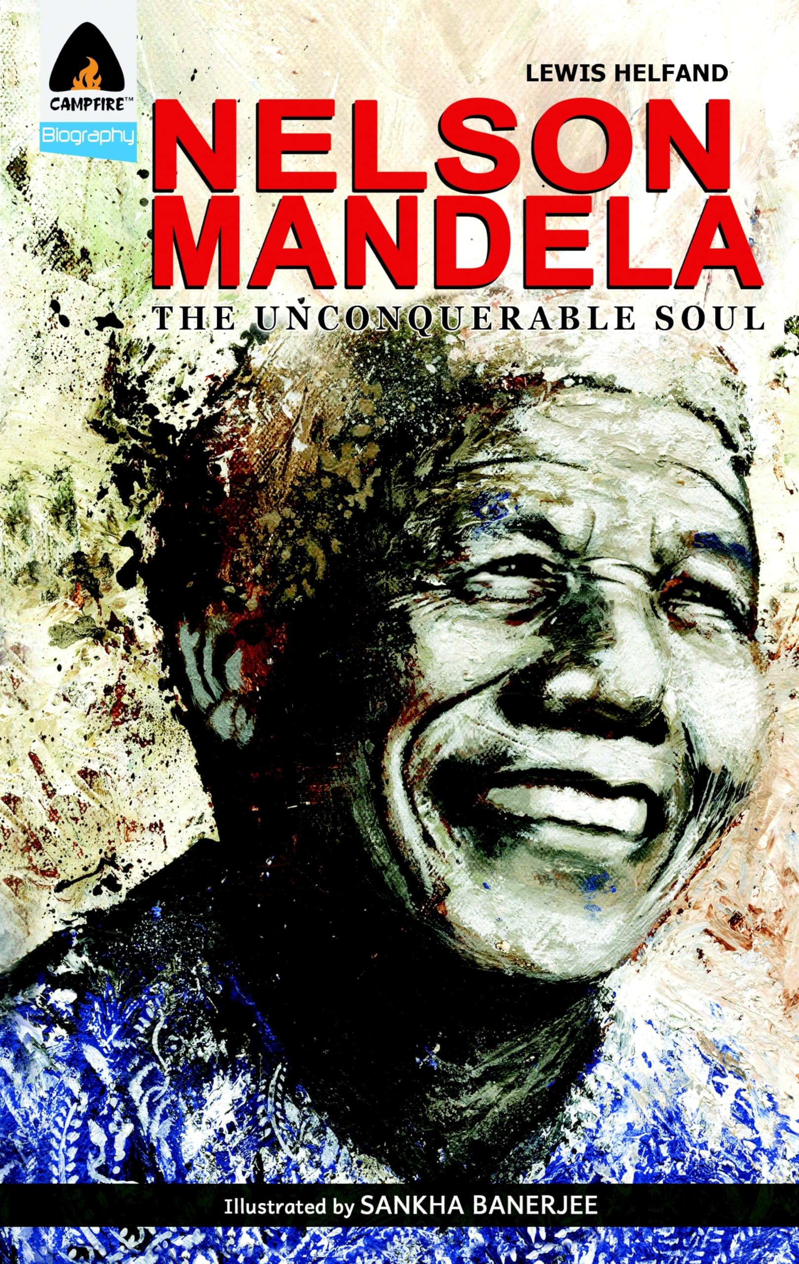 Front cover of the book 'Nelson Mandela: The Unconquerable Soul (Campfire Graphic Novels)' by Lewis Helfand.
