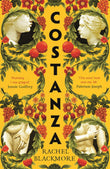 Front cover of the book 'Costanza: Striking fictional retelling of this true history' - Sunday Times' by Rachel Blackmore.
