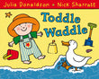 Front cover of the book 'Toddle Waddle' by Julia ; Sharra Donaldson.