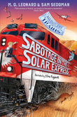 Front cover of the book 'Sabotage on the Solar Express (Adventures on Trains, 5)' by MG Leonard; Sam Sedgman.