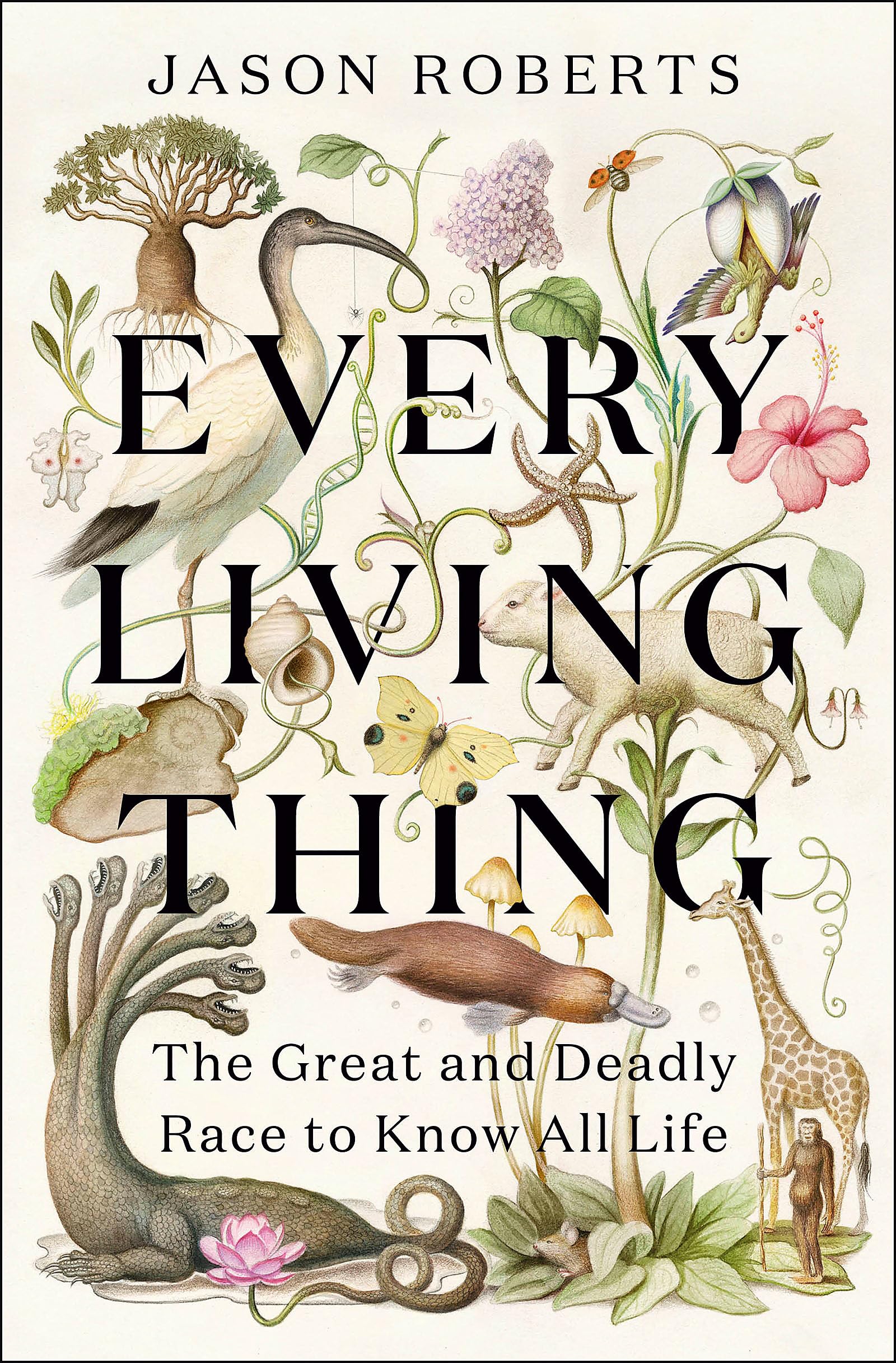 Front cover of the book 'Every Living Thing: The Great and Deadly Race to Know All Life (WINNER OF THE 2025 PULITZER PRIZE FOR BIOGRAPHY)' by Jason Roberts.