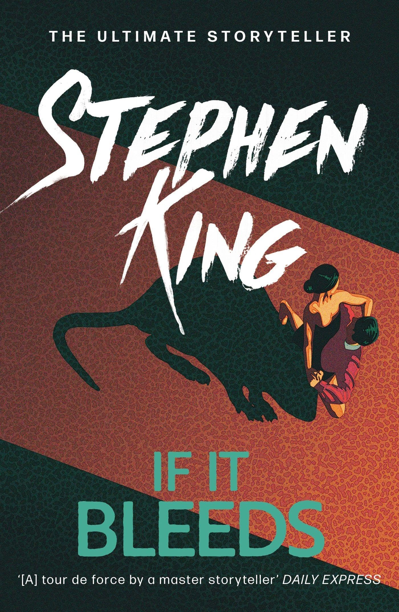 Front cover of the book 'If It Bleeds: The No. 1 bestseller featuring a stand-alone sequel to THE OUTSIDER, plus three irresistible novellas' by Stephen King.