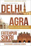 Front cover of the book 'Delhi, Agra, Fatehpur Sikri' by Shashank Shekhar Sinha.