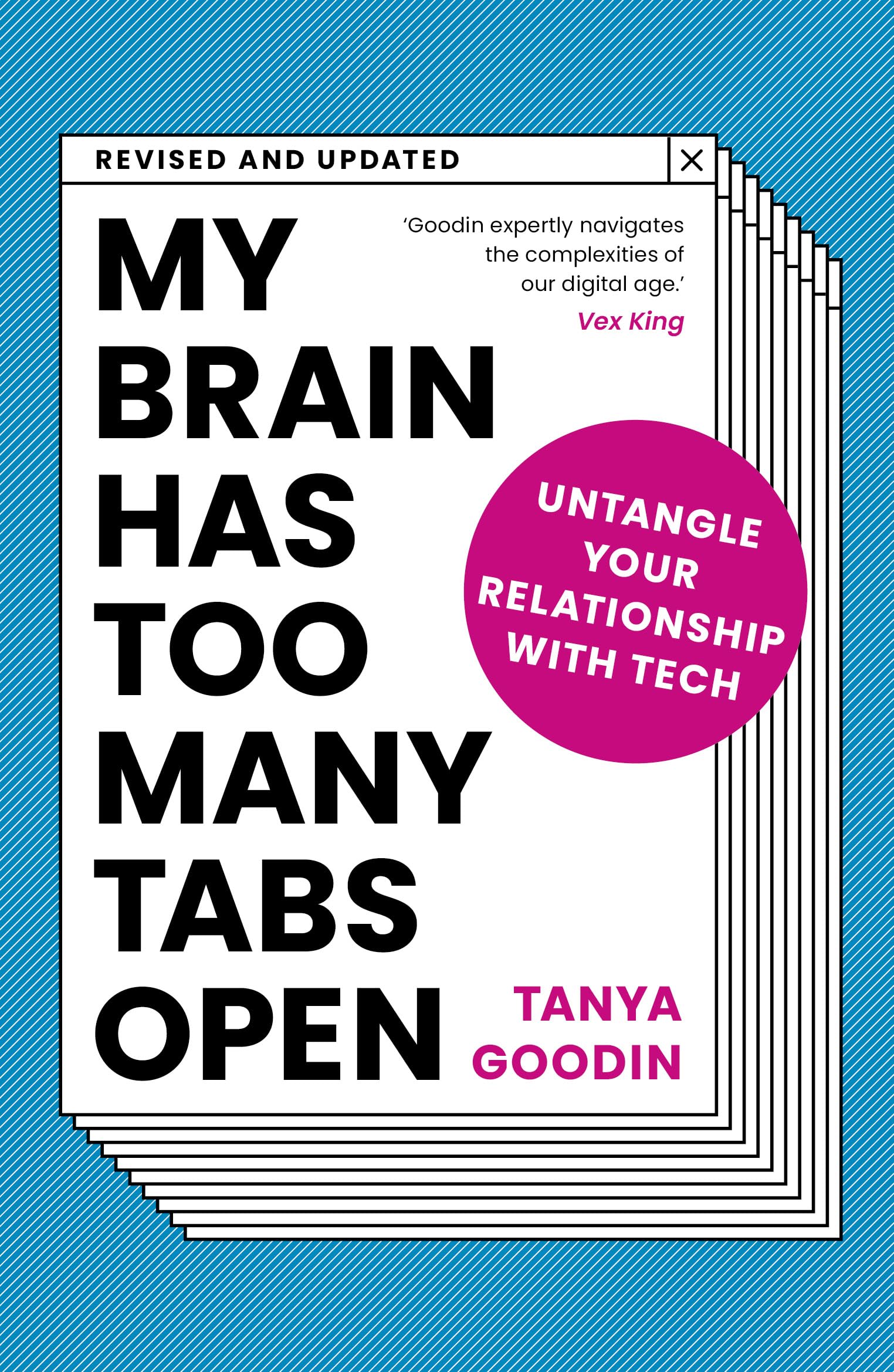 Front cover of the book 'My Brain Has Too Many Tabs Open: Untangle Your Relationship with Tech - Revised and Updated' by Tanya Goodin.