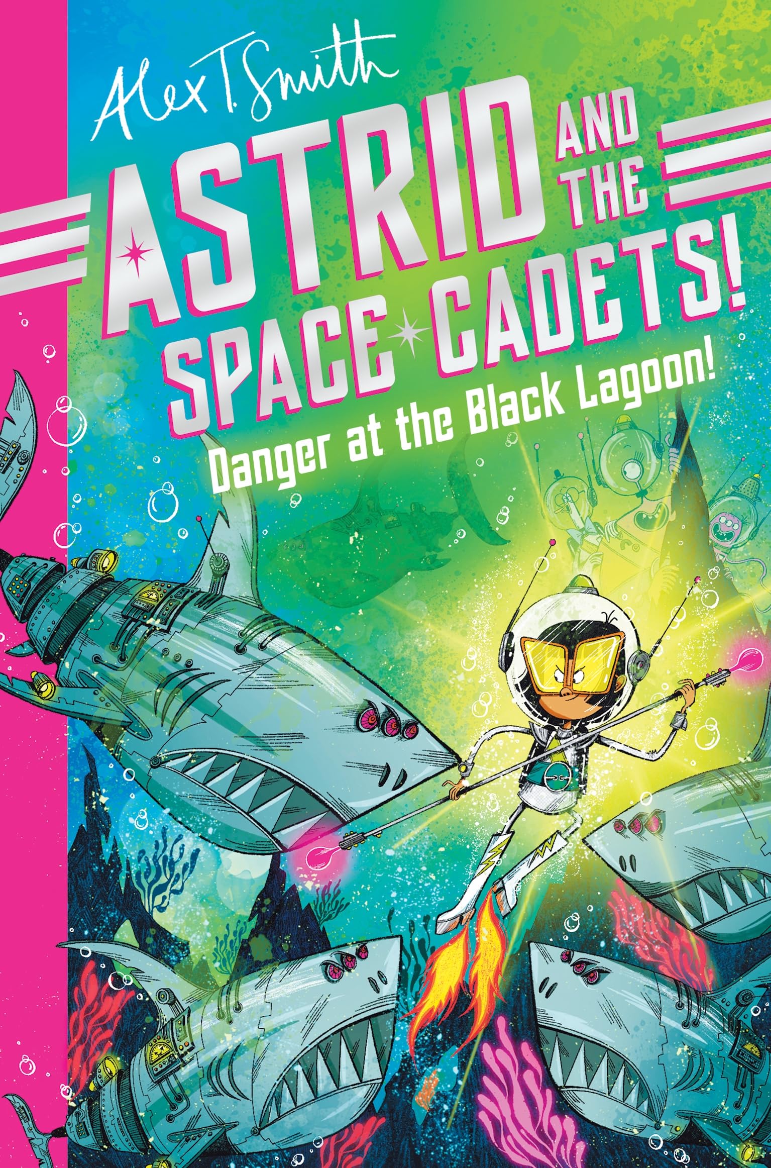 Front cover of the book 'MACMILLAN Astrid and the Space Cadets Danger Atlantic Bookslantic Books the Black Lagoon!.' by Alex T. Smith.