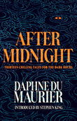 Front cover of the book 'After Midnight: Thirteen Chilling Tales for the Dark Hours' by Daphne du Maurier, Introduction by Stephen King.