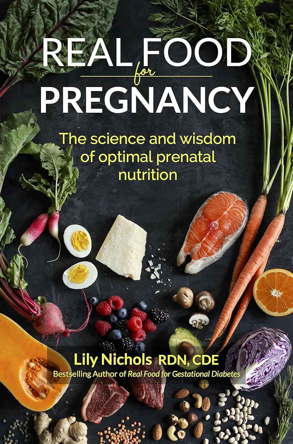 Real Food for Pregnancy: The Science and Wisdom of Optimal Prenatal Nutrition by Lily Nichols (Paper back)