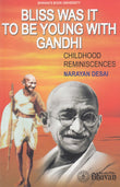 Front cover of the book 'Bliss Was It To Be Young With Gandhi (Childhood Reminiscences)' by Narayan Desai.