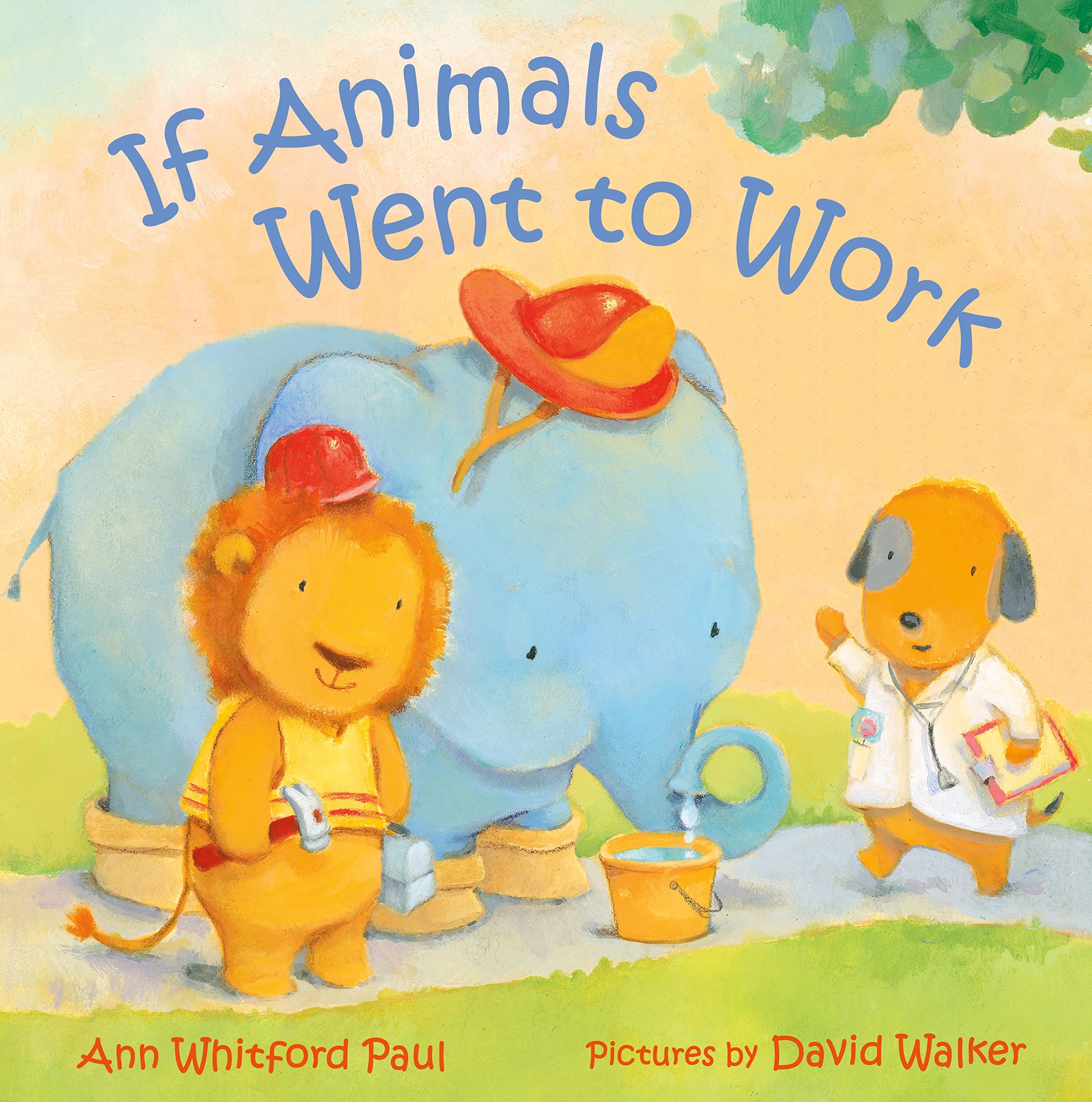Front cover of the book 'If Animals Went to Work (If Animals Kissed Good Night)' by Ann Whitford Paul, David Walker.