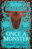 Front cover of the book 'Once a Monster' by Robert Dinsdale.