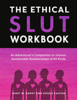 Front cover of the book 'The Ethical Slut Workbook: An Adventurer's Companion to Joyous, Sustainable Relationships of All Kinds' by Hardy, Janet W..