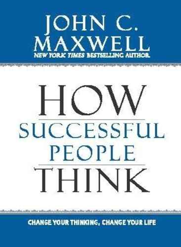 How Successful People Think: Change Your Thinking, Change Your Life | 9789350098769