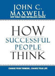 How Successful People Think: Change Your Thinking, Change Your Life | 9789350098769
