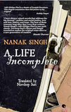 A Life Incomplete – Nanak Singh [PB] | 9789350292082