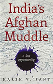 India'S Afghan Muddle  Harsh V. Pant [PB] | 9789351362128