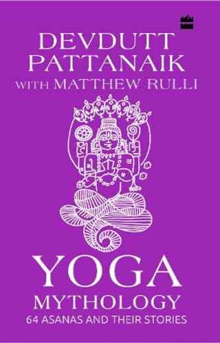 Yoga Mythology: 64 Asanas and Their Stories | 9789353570842