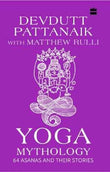 Yoga Mythology: 64 Asanas and Their Stories | 9789353570842