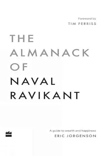 The Almanack of Naval Ravikant: A Guide to Wealth and Happiness by Naval Ravikant | Paperback | HMS-9789354893896