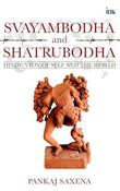 Svayambodha and Shatrubodha: Hindu View of Self and the World | 9789365473797