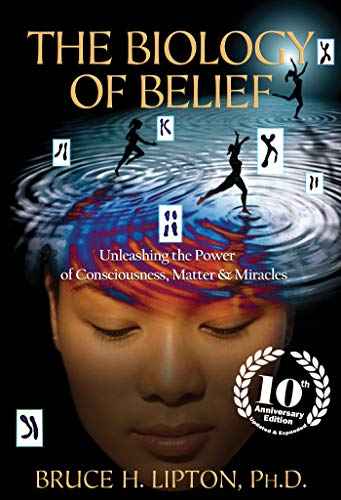 The Biology Of Belief : Unleashing The Power Of Consciousness, Matter & Miracles – Bruce H Lipton [PB] | 9789380480015