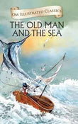 The Old Man and Sea: Om Illustrated Classics | 9789384225483