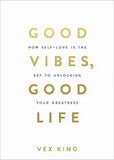Good Vibes, Good Life: How Self-LovE by Vex King | Paperback | HMS-9789386832832
