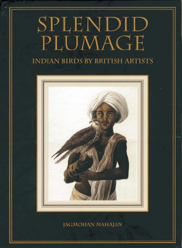 Splendid Plumage- Indian birds By British Artists – Jagmohan Mahajan [HB] | 9789628711130